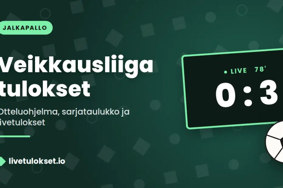 Veikkausliiga tulokset – otteluohjelma, sarjataulukko ja livetulokset